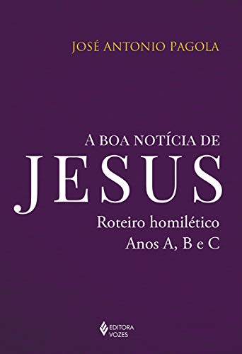 Livro PDF A boa notícia de Jesus: Roteiro homilético, anos A, B e C