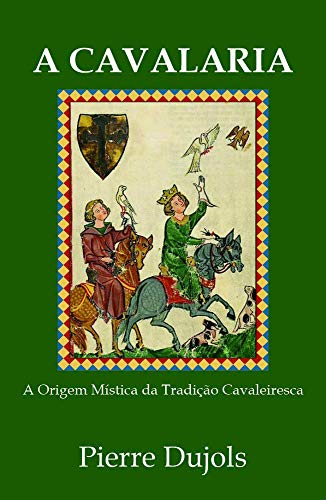 Capa do livro: A Cavalaria: A Origem Mística da Tradição Cavaleiresca - Ler Online pdf