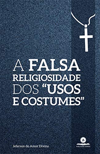 Livro PDF: A falsa religiosidade dos “usos e costumes”
