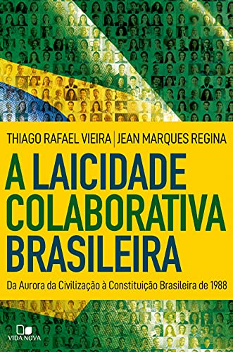 Livro PDF: A laicidade colaborativa brasileira: Da Aurora da Civilização à Constituição Brasileira de 1988