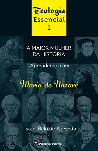 Capa do livro: A maior mulher da história: Aprendendo com Maria, de Nazaré (Teologia essencial Livro 1) - Ler Online pdf