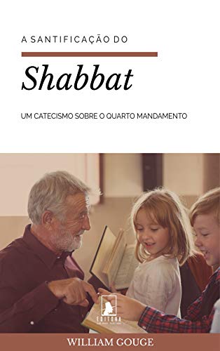 Livro PDF: A Santificação do Shabbat: Um Catecismo sobre o Quarto Mandamento