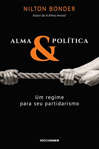 Livro PDF Alma e política: Um regime para seu partidarismo