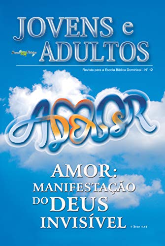 Capa do livro: Amor:: Manifestação do Deus Invisível (Jovens e Adultos Livro 12) - Ler Online pdf