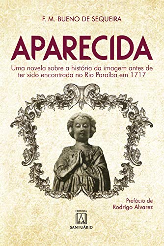 Livro PDF: Aparecida. Uma novela sobre a história da imagem antes de ter sido encontrada no Rio Paraíba em 1717