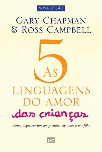 Livro PDF: As 5 linguagens do amor das crianças – nova edição: Como expressar um compromisso de amor a seu filho