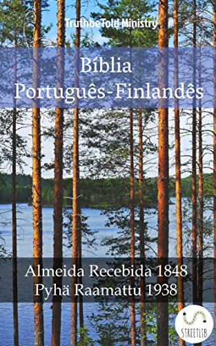 Livro PDF Bíblia Português-Finlandês: Almeida Recebida 1848 – Pyhä Raamattu 1938 (Parallel Bible Halseth Livro 1004)