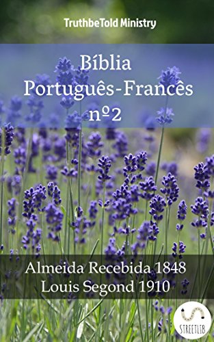 Livro PDF Bíblia Português-Francês nº2: Almeida Recebida 1848 – Louis Segond 1910 (Parallel Bible Halseth Livro 998)