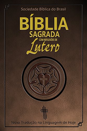 Livro PDF Bíblia Sagrada com reflexões de Lutero: Nova Tradução na Linguagem de Hoje