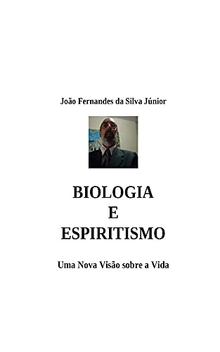 Capa do livro: BIOLOGIA E ESPIRITISMO: Uma Nova Visão sobre a Vida - Ler Online pdf