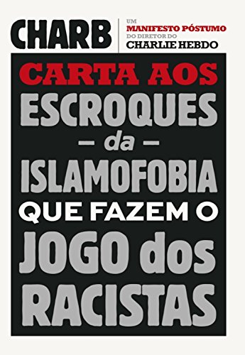 Livro PDF: Carta aos escroques da islamofobia que fazem o jogo dos racistas: Um manifesto póstumo do diretor do Charlie Hebdo