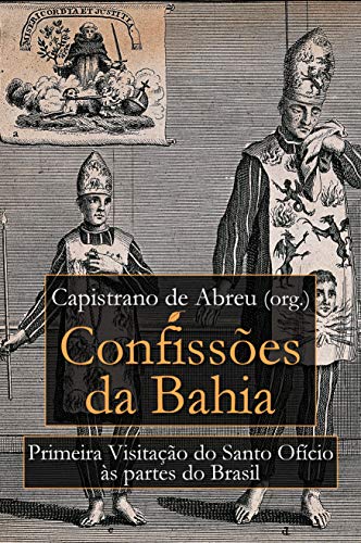 Livro PDF Confissões da Bahia: Primeira Visitação do Santo Ofício às Partes do Brasil