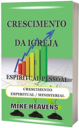 Livro PDF CRESCIMENTO DA IGREJA E ESPIRITUAL PESSOAL: CRESCIMENTO ESPIRITUAL / MINISTERIAL