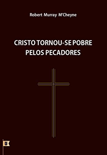 Livro PDF Cristo Tornou-Se Pobre pelos Pecadores, por R. M. M´Cheyne