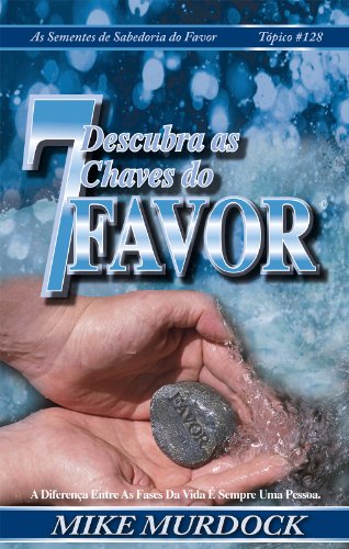 Livro PDF Descubra As 7 Chaves do Favor, Sementes de Sabedoria No Favor, Vol 17