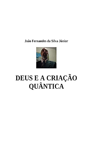 Livro PDF DEUS E A CRIAÇÃO QUÂNTICA