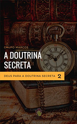 Livro PDF Deus para a Doutrina Secreta: Curso Educação Espírita: um Convite à Juventude (Módulo Doutrina Secreta Livro 2)