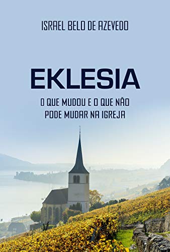 Livro PDF: Eklesia: O que mudou e o que não pode mudar na igreja