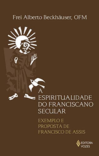 Livro PDF: Espiritualidade do Franciscano Secular: Exemplo e proposta de Francisco de Assis