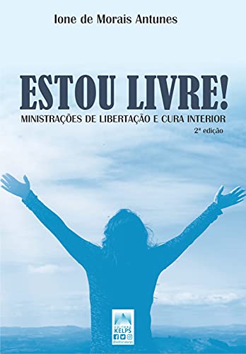 Capa do livro: ESTOU LIVRE!: MINISTRAÇÕES DE LIBERTAÇÃO E CURA INTERIOR - Ler Online pdf