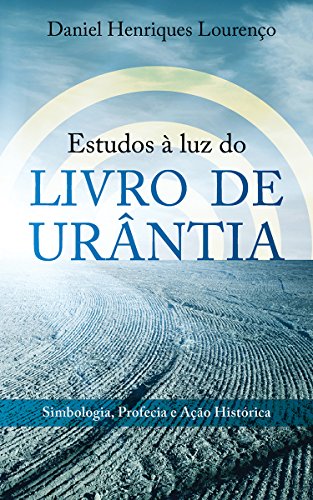 Livro PDF: Estudos com o Livro de Urântia debaixo do braço: Simbologia, profecia e ação histórica