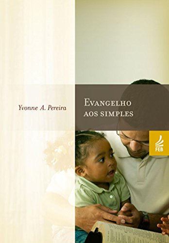 Livro PDF Evangelho aos simples (Coleção Yvonne A. Pereira)