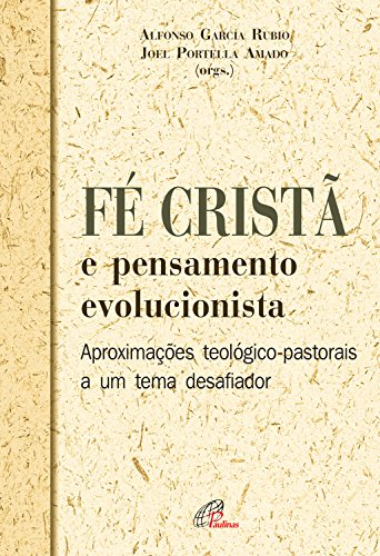 Capa do livro: Fé cristã e pensamento evolucionista: Atualizações teológico-pastorais a um tema desafiador - Ler Online pdf