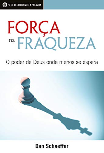Livro PDF: Força Na Fraqueza: O Poder De Deus Onde Menos Se Espera (Série Descobrindo a Palavra)