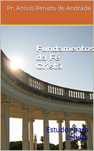 Livro PDF Fundamentos da Fé Cristã: Estudos para células
