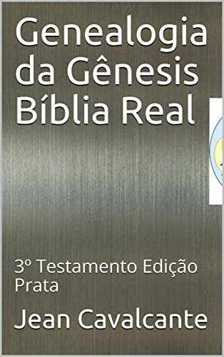 Livro PDF Genealogia da Gênesis Bíblia Real: 3º Testamento Edição Prata