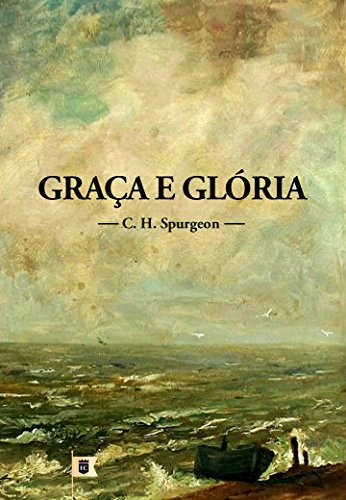 Livro PDF Graça e Glória, por C. H. Spurgeon