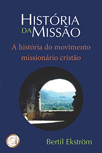 Livro PDF: HISTÓRIA DA MISSÃO: UM GUIA DE ESTUDO DA HISTÓRIA MISSIONÁRIA