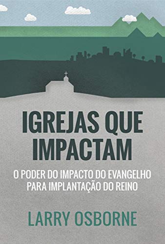 Capa do livro: Igrejas que impactam: O poder do impacto do evangelho para implantação do reino - Ler Online pdf