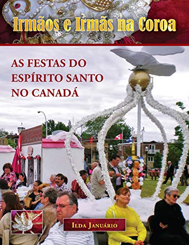 Livro PDF: Irmãos e Irmãs na Coroa: As Festas do Espírito Santo no Canadá