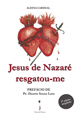 Livro PDF: Jesus de Nazaré resgatou-me: Prefácio de Pe. Duarte Sousa Lara 2ª edição ampliada