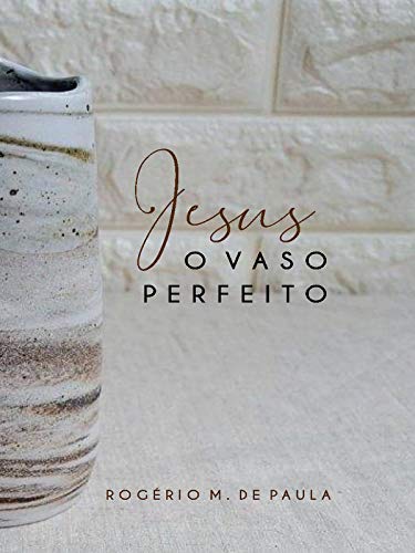 Livro PDF Jesus o vaso perfeito