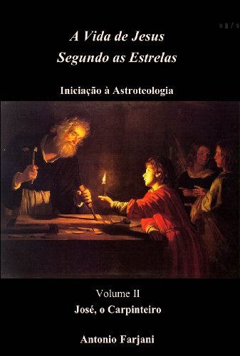 Livro PDF JOSÉ, O CARPINTEIRO (A VIDA DE JESUS SEGUNDO AS ESTRELAS Livro 2)