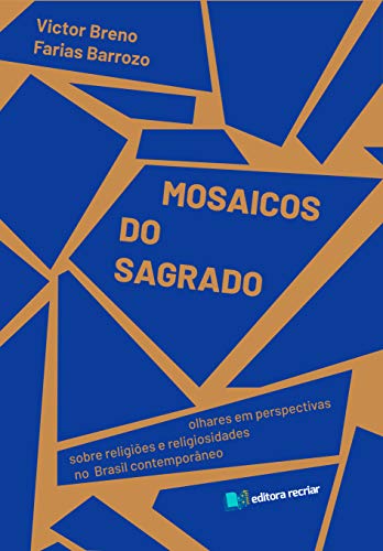 Capa do livro: Mosaicos do Sagrado: Olhares em perspectivas sobre religiões e religiosidades no Brasil contemporâneo - Ler Online pdf
