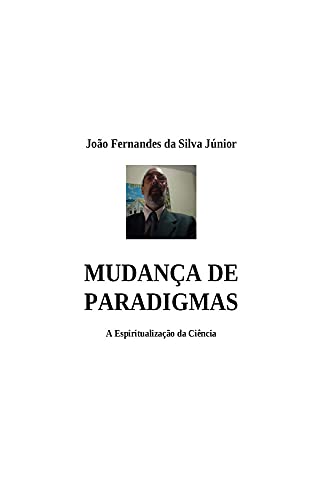 Livro PDF: MUDANÇA DE PARADIGMAS: A Espiritualização da Ciência
