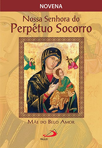 Capa do livro: Novena Nossa Senhora do Perpétuo Socorro, mãe do belo amor (Novenas e orações) - Ler Online pdf
