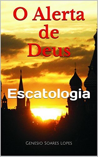 Livro PDF O Alerta de Deus: Escatologia