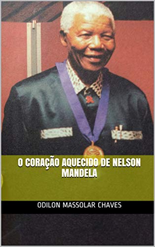 Capa do livro: O coração aquecido de Nelson Mandela - Ler Online pdf