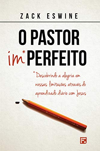 Livro PDF: O pastor imperfeito: descobrindo a alegria em nossas limitações através do aprendizado diário com Jesus