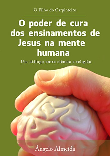 Livro PDF O poder de cura dos ensinamentos de Jesus na mente humana: O filho do carpinteiro