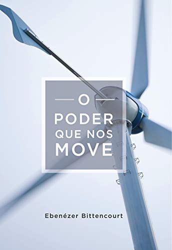 Livro PDF O Poder que nos Move: O segredo milenar da motivação da alma.