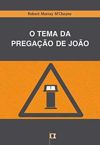 Livro PDF O Tema Da Pregação De João, por R. M. M´Cheyne