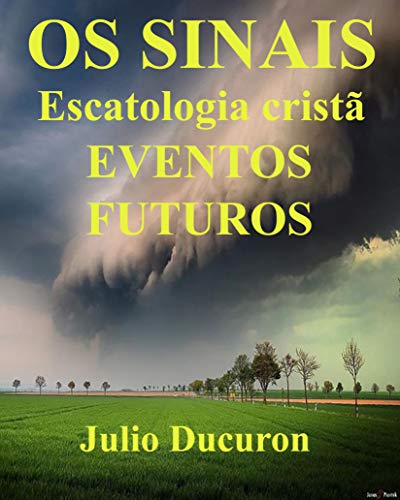 Livro PDF OS SINAIS: Escatologia cristã EVENTOS FUTUROS