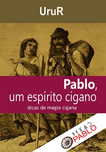 Livro PDF Pablo, um espírito cigano: Dicas de magia cigana