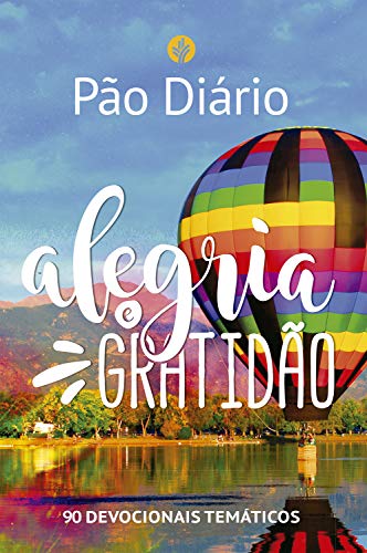 Livro PDF: Pão Diário – Alegria e gratidão: 90 devocionais temáticos