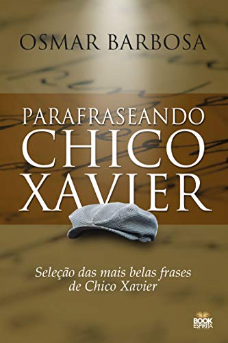 Livro PDF Parafraseando Chico Xavier: Seleção das mais belas frases de Chico Xavier